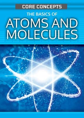 Cover of The Basics of Atoms and Molecules