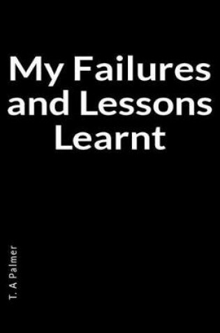 Cover of My Failures and Lessons Learnt