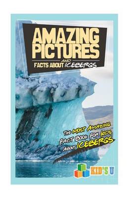 Book cover for Amazing Pictures and Facts about Icebergs