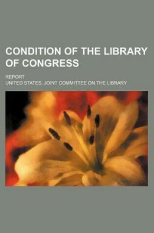 Cover of Condition of the Library of Congress; Report