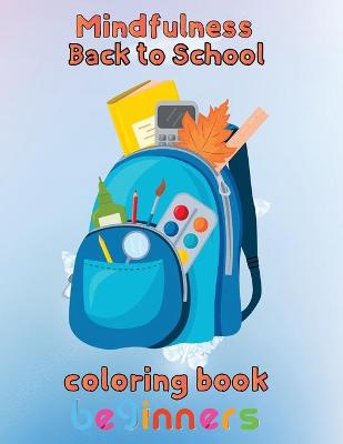 Book cover for Mindfulness Back to school Coloring Book Beginners