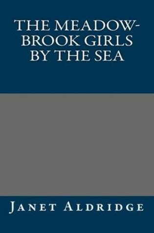 Cover of The Meadow-Brook Girls by the Sea
