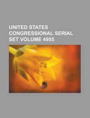 Book cover for United States Congressional Serial Set Volume 4955