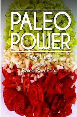 Cover of Paleo Power - Paleo Lunch and Paleo Raw Food