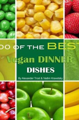 Cover of 100 of the Best Vegan Dinner Dishes