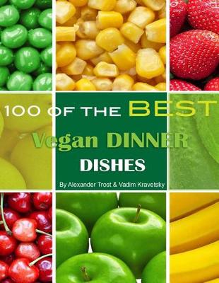 Book cover for 100 of the Best Vegan Dinner Dishes