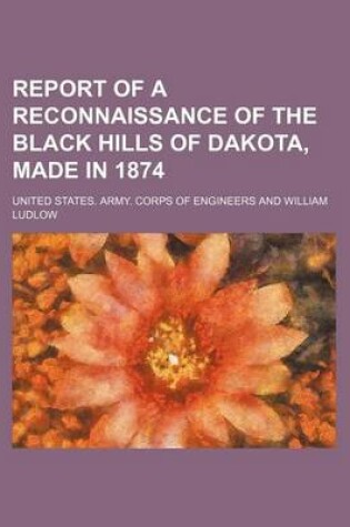 Cover of Report of a Reconnaissance of the Black Hills of Dakota, Made in 1874