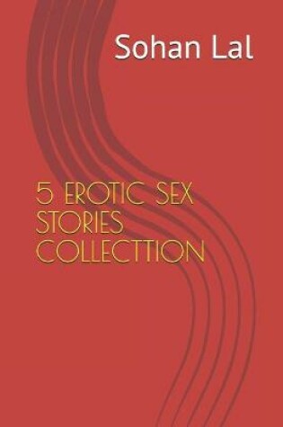 Cover of 5 Erotic Sex Stories Collecttion