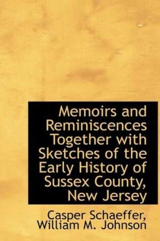 Cover of Memoirs and Reminiscences Together with Sketches of the Early History of Sussex County, New Jersey