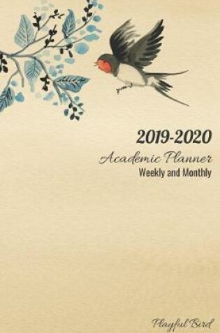 Cover of 2019-2020 Academic Planner Weekly and Monthly Playful Bird