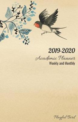 Book cover for 2019-2020 Academic Planner Weekly and Monthly Playful Bird