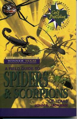 Cover of A Field Guide to Spiders & Scorpions of Texas