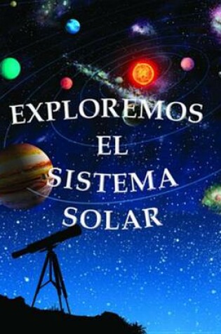 Cover of Exploremos El Sistema Solar (Exploring the Solar System)