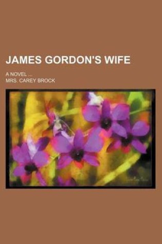 Cover of James Gordon's Wife; A Novel