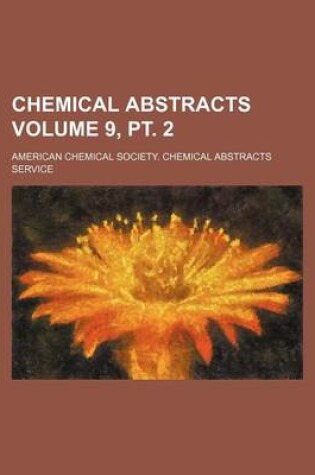 Cover of Chemical Abstracts Volume 9, PT. 2