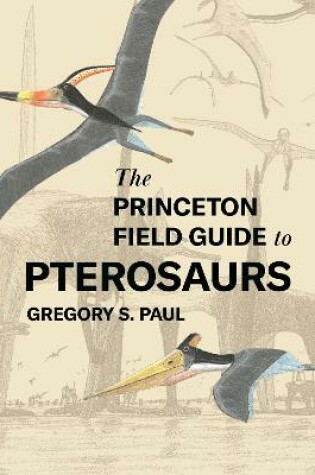 Cover of The Princeton Field Guide to Pterosaurs