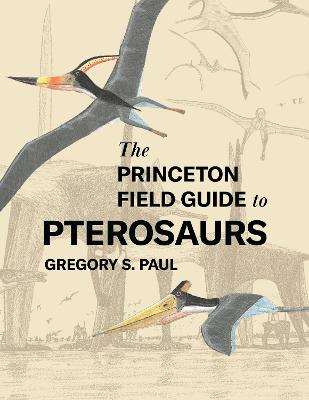 Cover of The Princeton Field Guide to Pterosaurs