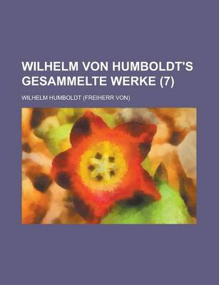 Book cover for Wilhelm Von Humboldt's Gesammelte Werke (7)