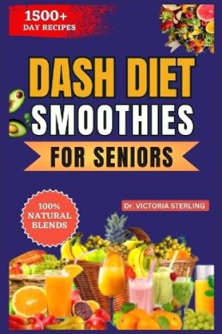 Cover of Dash Diet Smoothies for Seniors