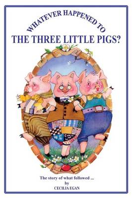 Cover of Whatever Happened to The Three Little Pigs?