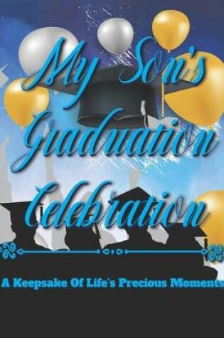 Cover of My Son's Graduation Celebration - A Keepsake of Life's Precious Moments