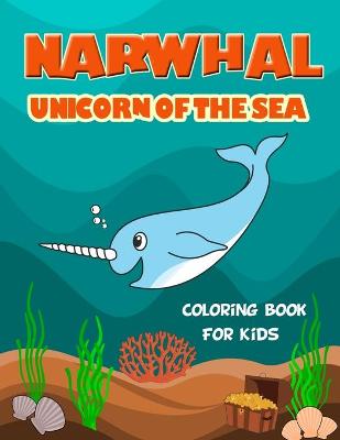 Book cover for Narwhal Unicorn of The Sea Coloring Book for Kids