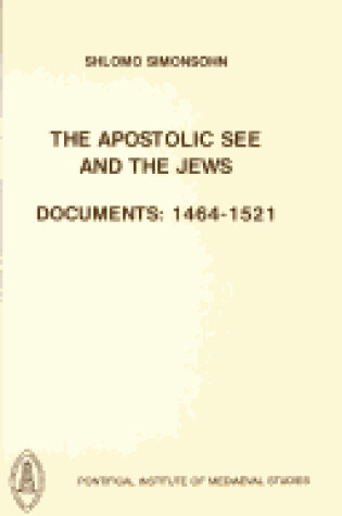 Cover of Apostolic See and the Jews - Documents 1464-1521