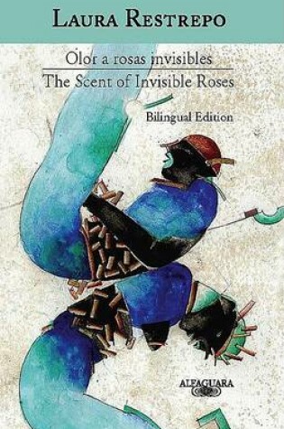 Cover of Olor a Rosas Invisibles / The Scent of Invisible Roses (Edicion Bilingue)