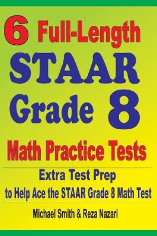 Cover of 6 Full-Length STAAR Grade 8 Math Practice Tests