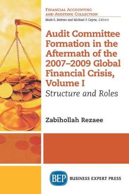 Book cover for Audit Committee Formation in the Aftermath of the 2007-2009 Global Financial Crisis, Volume I