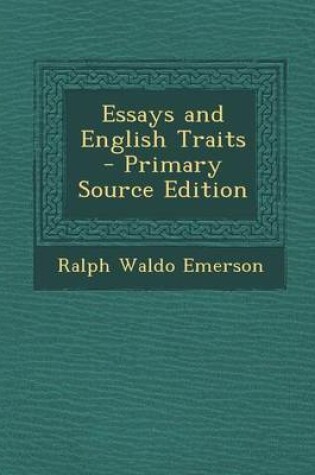 Cover of Essays and English Traits - Primary Source Edition