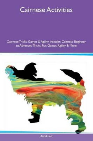 Cover of Cairnese Activities Cairnese Tricks, Games & Agility Includes