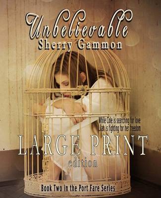 Book cover for Unbelievable (LARGE PRINT EDITION) Contemporary Romantic Fiction