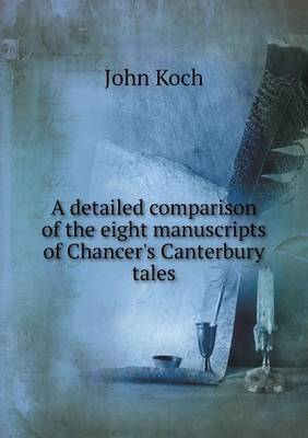 Book cover for A detailed comparison of the eight manuscripts of Chancer's Canterbury tales