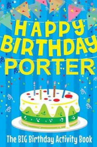 Cover of Happy Birthday Porter - The Big Birthday Activity Book