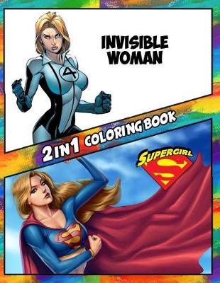 Book cover for 2 in 1 Coloring Book Invisible Woman and Supergirl