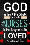Book cover for God So Loved The World He Made Nurses so that everyone could be loved and cared for
