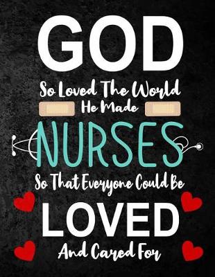Book cover for God So Loved The World He Made Nurses so that everyone could be loved and cared for