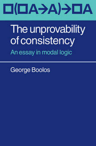 Cover of The Unprovability of Consistency