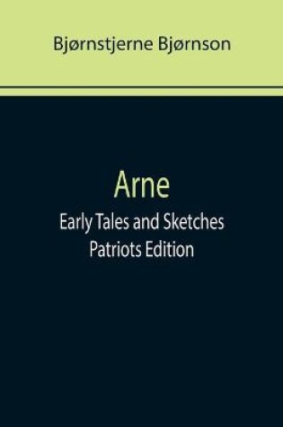 Cover of Arne; Early Tales and Sketches; Patriots Edition