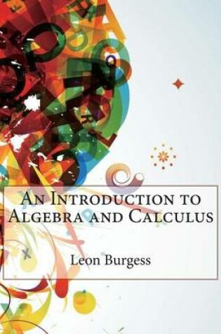 Cover of An Introduction to Algebra and Calculus