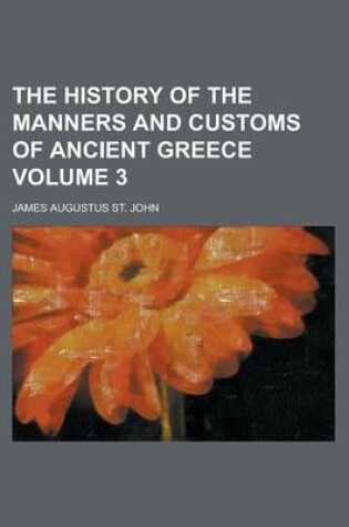 Cover of The History of the Manners and Customs of Ancient Greece Volume 3