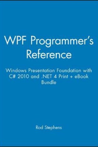 Cover of Wpf Programmer's Reference: Windows Presentation Foundation with C# 2010 and .Net 4 Print + eBook Bundle