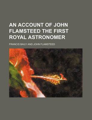 Book cover for An Account of John Flamsteed the First Royal Astronomer