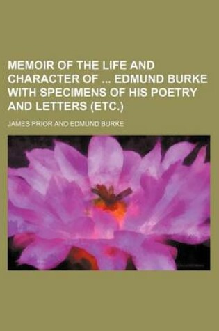 Cover of Memoir of the Life and Character of Edmund Burke with Specimens of His Poetry and Letters (Etc.)