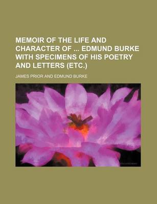 Book cover for Memoir of the Life and Character of Edmund Burke with Specimens of His Poetry and Letters (Etc.)