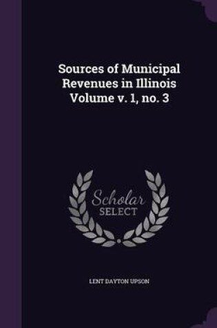 Cover of Sources of Municipal Revenues in Illinois Volume V. 1, No. 3