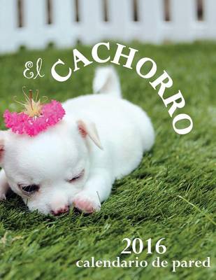 Book cover for El Cachorro 2016 Calendario de Pared (Edicion Espana)