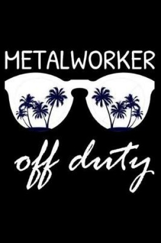 Cover of Metalworker Off Duty