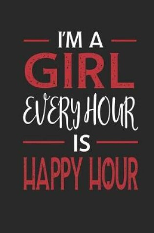 Cover of I'm a Girl Every Hour Is Happy Hour